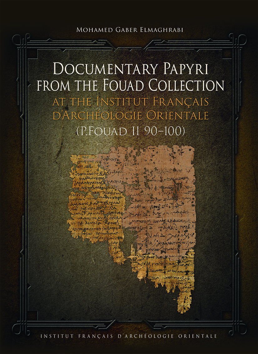 Documentary Papyri from the Fouad Collection at the Institut Français dʼArchéologie Orientale (P.Fouad II 90–100)